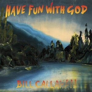 Bill Callahan - Have Fun with God  CD